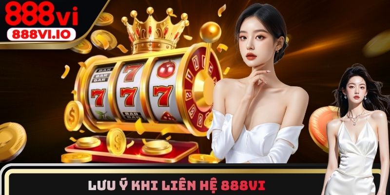 3 điểm cần lưu ý khi liên hệ 888vi để đạt hiệu quả