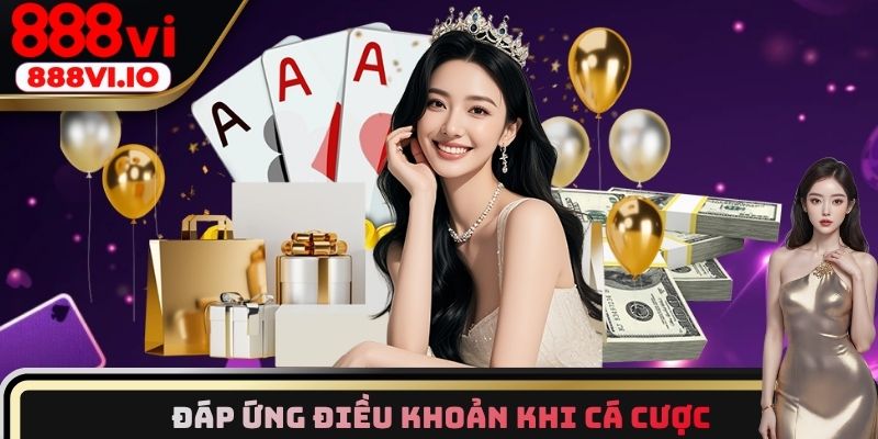 Đáp ứng điều khoản để cá cược thuận lợi