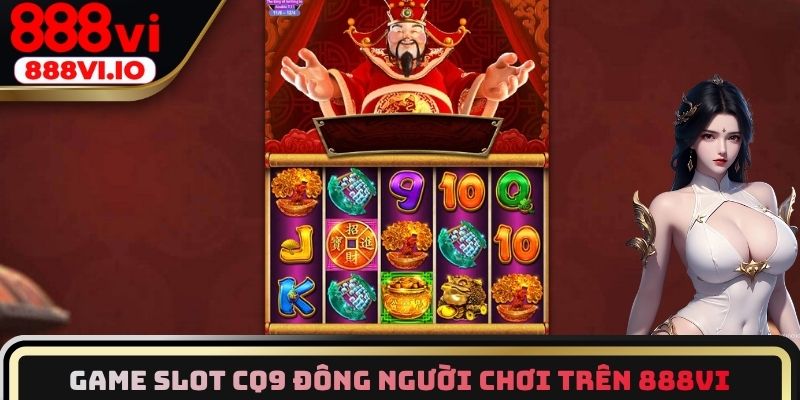 Game Slot CQ9 đông người chơi trên 888vi