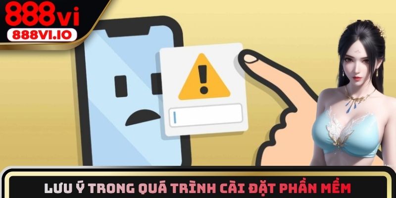 Lưu ý trong quá trình cài đặt phần mềm