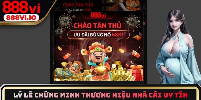 Lý lẽ chứng minh thương hiệu nhà cái uy tín