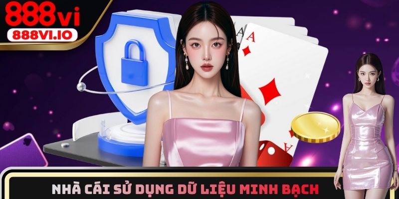 Nhà cái sử dụng dữ liệu cho mục đích minh bạch