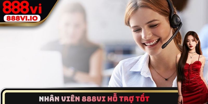 Nhân viên 888vi hỗ trợ tốt