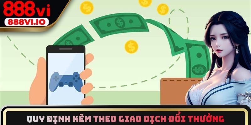 Quy định kèm theo giao dịch đổi thưởng