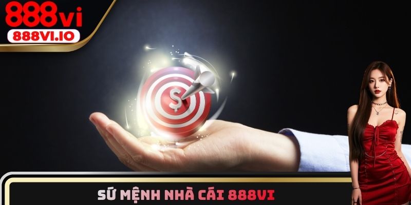 Sứ mệnh nhà cái 888vi