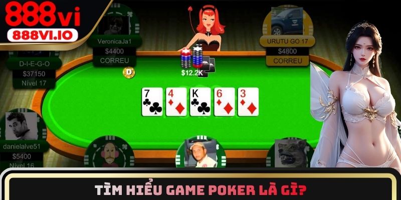Tìm hiểu game Poker là gì?