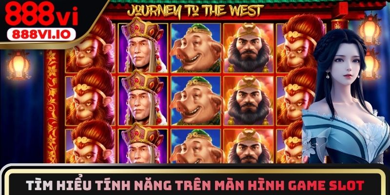 Tìm hiểu tính năng trên màn hình game Slot